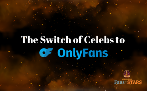 The Switch of Celebs to OnlyFans